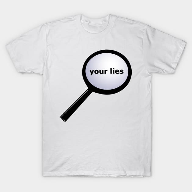 Investigating Your Lies T-Shirt by MoreThanADrop